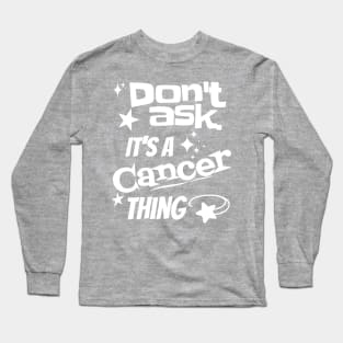 It's a Cancer Thing Long Sleeve T-Shirt